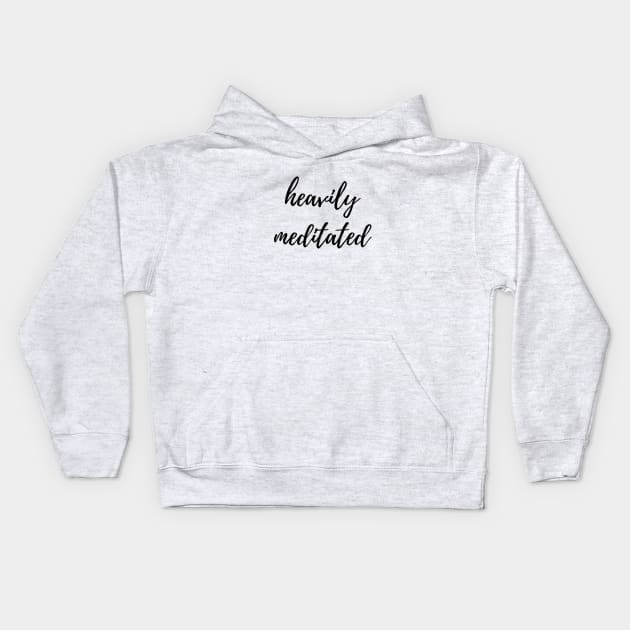 Heavily Meditated Kids Hoodie by twentysevendstudio